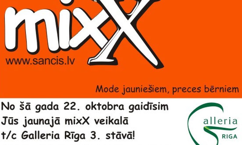 Mīļi aicināti uz jauno veikalu „mixX” t/c Galleria Rīga!
