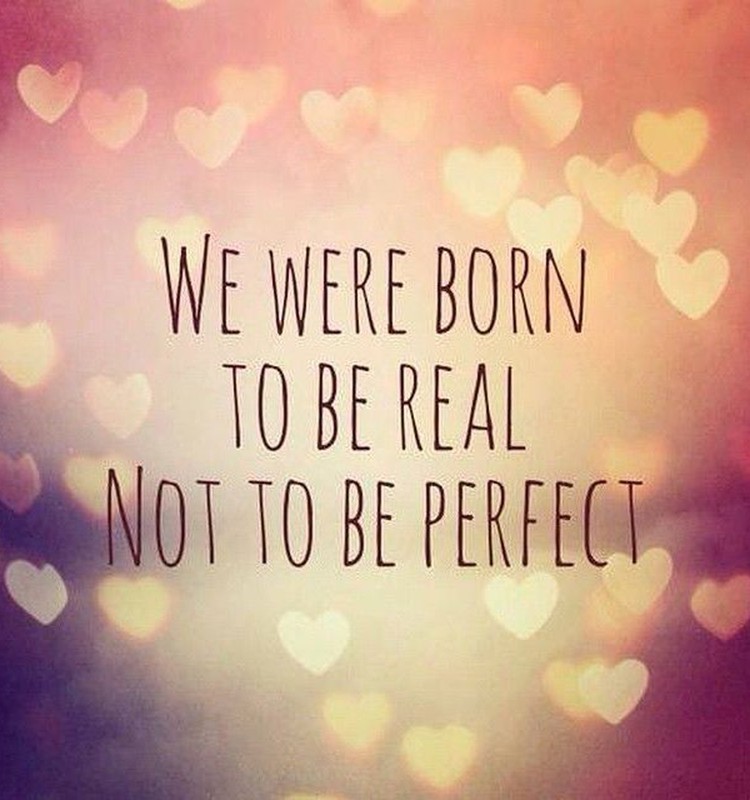 Esi reāla nevis perfekta. 