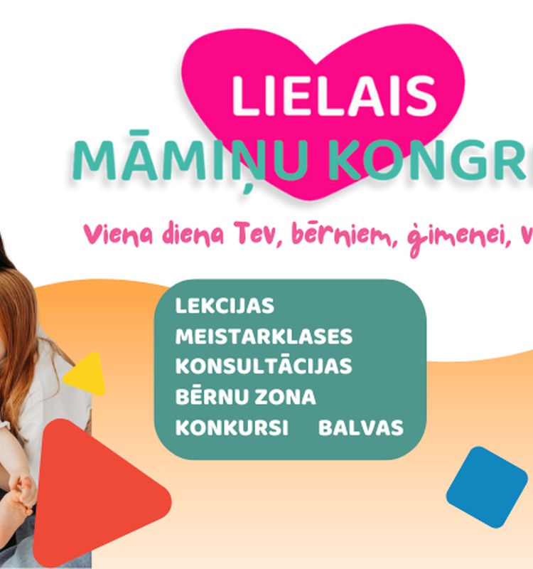 Ar plašu programmu topošajiem un jaunajiem vecākiem nedēļas nogalē norisināsies Lielais Māmiņu Kongress