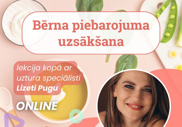 Bērna piebarojuma uzsākšana pirmajā dzīves gadā Uztura speciālistes Lizetes Pugas lekcija TIEŠSAISTĒ