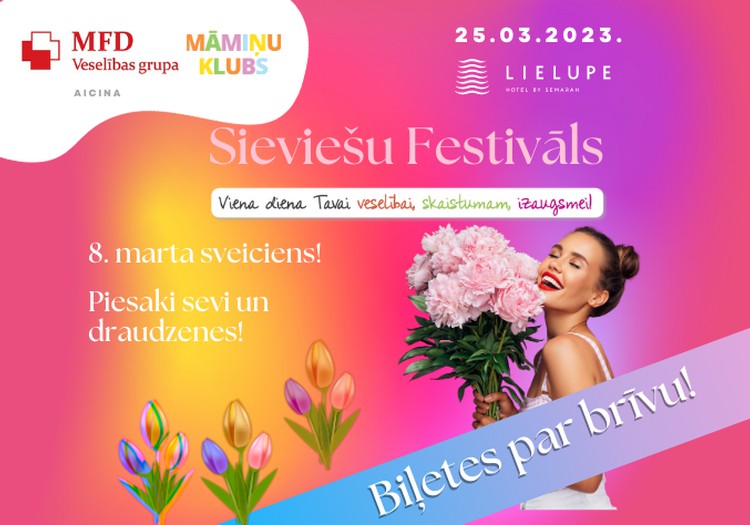 Sieviešu Festivāls sveic 8.martā un dāvina BEZMAKSAS BIĻETES! Steidz reģistrēt sevi un draudzenes