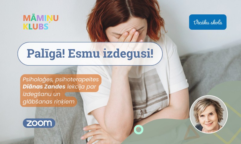 Palīgā! Esmu izdegusi! Psiholoģes, psihoterapeites Diānas Zandes lekcija par izdegšanu un glābšanas riņķiem