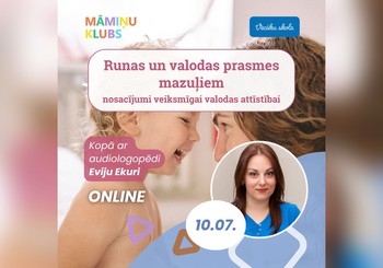 Runas un valodas prasmes mazuļiem – nosacījumi veiksmīgai valodas attīstībai. Vebinārs kopā ar audiologopēdi Eviju Ekuri TIEŠSAISTĒ