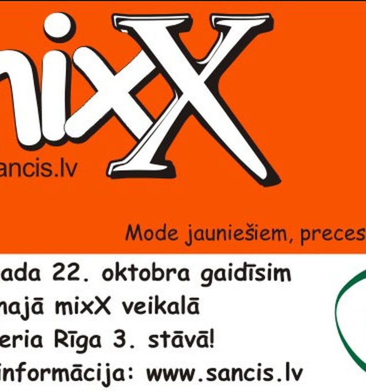 Mīļi aicināti uz jauno veikalu „mixX” t/c Galleria Rīga!
