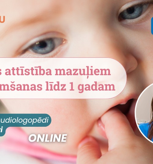 Piesakies! Audiologopēdes lekcija par mazuļa runas attīstību līdz 1 gada vecumam!