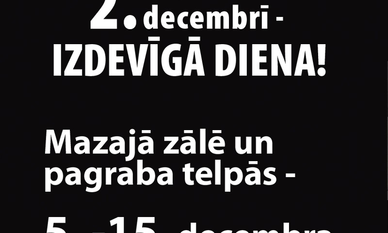 2.decembrī Dailes teātrī "Izdevīgā dienā" Mazās zāles un pagraba telpas izrādēm