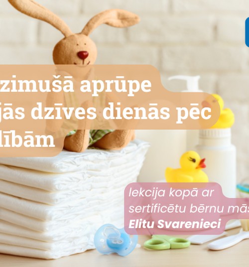 Jaundzimušā aprūpe pirmajās dienās pēc dzemdībām. Sertificētas bērnu māsas Elitas Svarenieces lekcija TIEŠSAISTĒ
