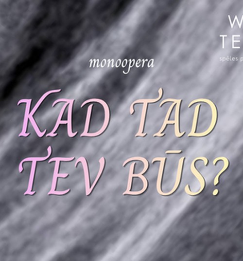 “Willa teātrī” pirmizrādi piedzīvos eksperimentāla monoopera “Kad tad tev būs?”