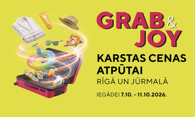 GRAB & JOY – noķer savu atpūtas mirkli par īpaši izdevīgu cenu!