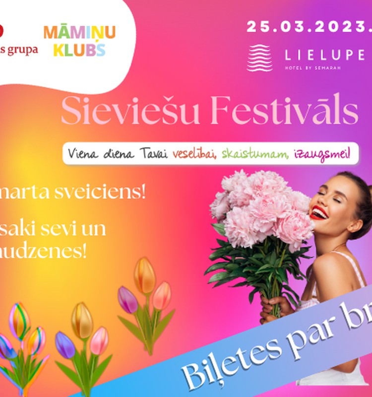 Sieviešu Festivāls sveic 8.martā un dāvina BEZMAKSAS BIĻETES! Steidz reģistrēt sevi un draudzenes