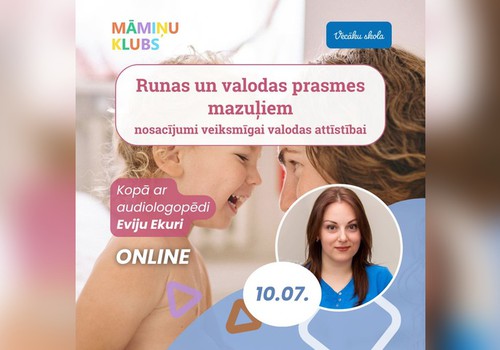 Runas un valodas prasmes mazuļiem – nosacījumi veiksmīgai valodas attīstībai. Vebinārs kopā ar audiologopēdi Eviju Ekuri TIEŠSAISTĒ