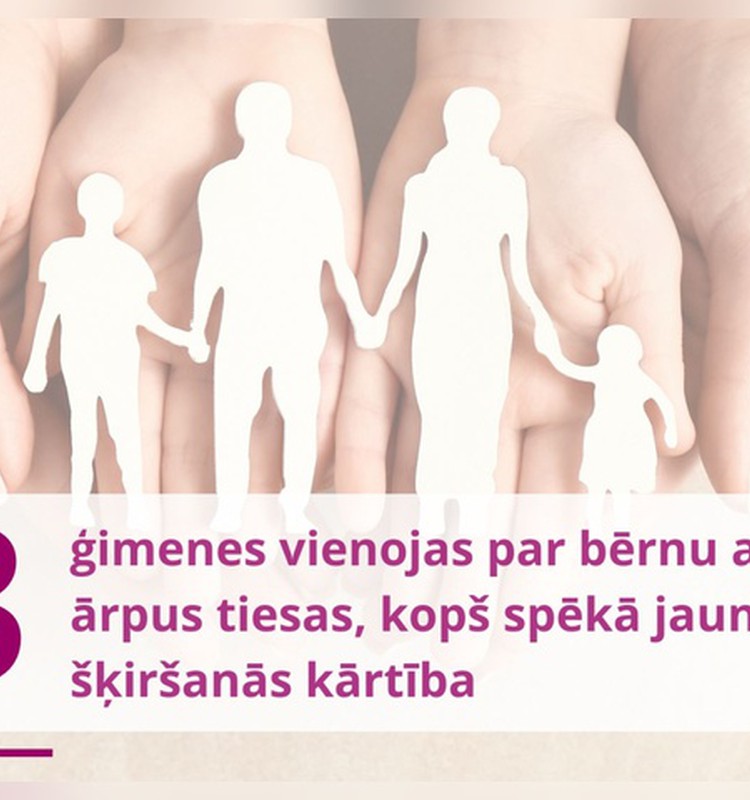 63 ģimenes vienojas par bērnu aprūpi ārpus tiesas, kopš spēkā jaunā šķiršanās kārtība