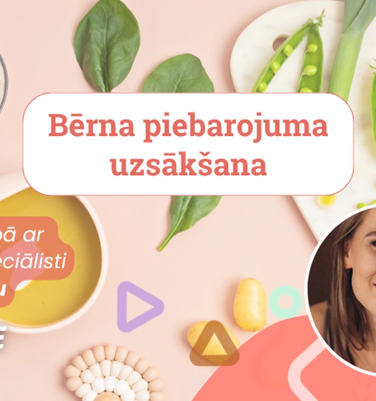 Bērna piebarojuma uzsākšana pirmajā dzīves gadā Uztura speciālistes Lizetes Pugas lekcija TIEŠSAISTĒ