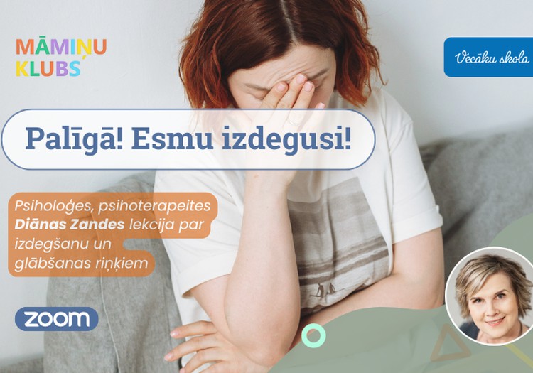 Palīgā! Esmu izdegusi! Psiholoģes, psihoterapeites Diānas Zandes lekcija par izdegšanu un glābšanas riņķiem