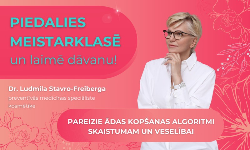 Sieviešu festivālā nāc uz Dr. Ludmilas Stavro-Freibergas meistarklasi par ādas kopšanu!