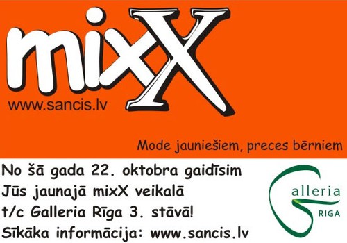 Mīļi aicināti uz jauno veikalu „mixX” t/c Galleria Rīga!