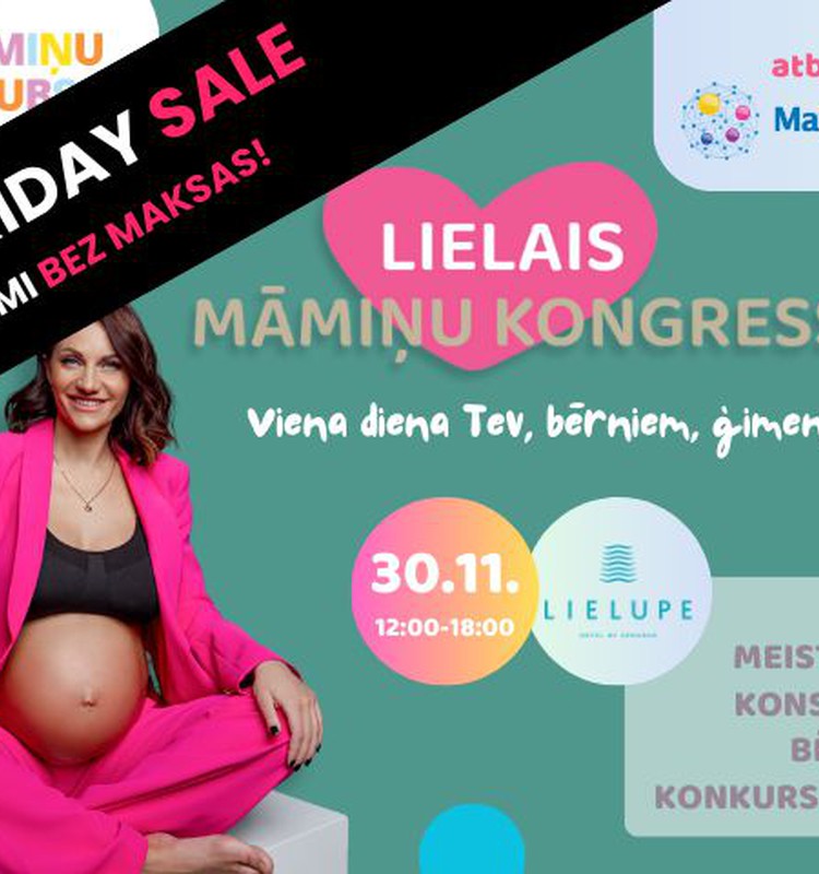 BLACK FRIDAY AKCIJA: Saņem bez maksas ielūgumu visai ģimenei uz Lielo Māmiņu Kongresu!