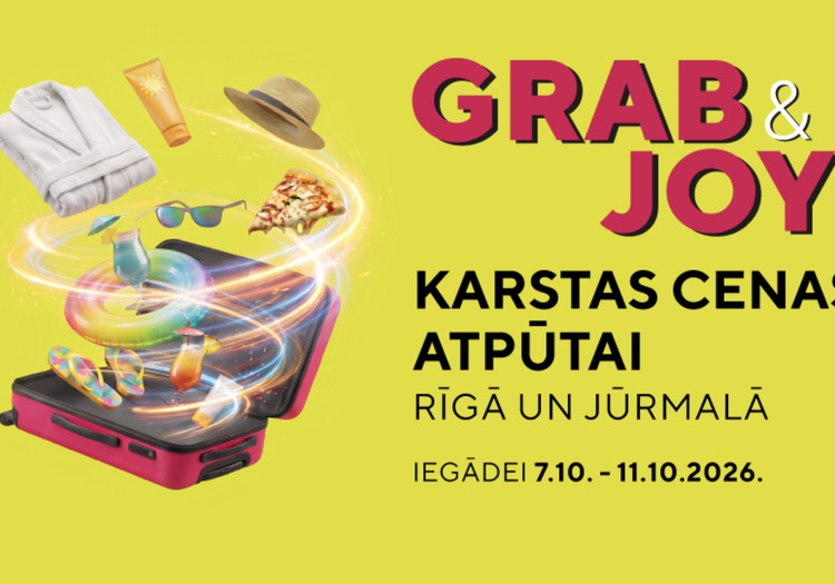 GRAB & JOY – noķer savu atpūtas mirkli par īpaši izdevīgu cenu!