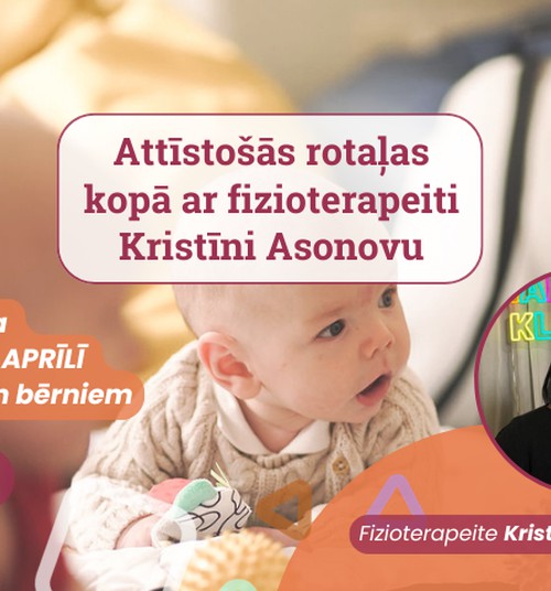 Attīstošās rotaļas ar fizioterapeiti Kristīni Asonovu 2026. gada MARTĀ un APRĪLĪ dzimušiem bērniem