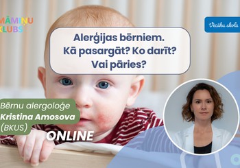 Alerģija bērniem. Kā pasargāt? Ko darīt? Vai pāries? Bērnu alergoloģes Kristinas Amosovas lekcija TIEŠSAISTĒ