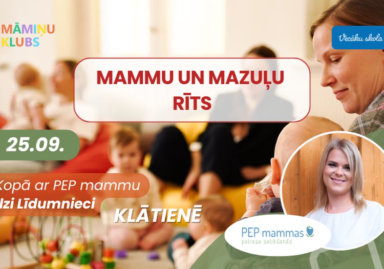 MAMMU UN MAZUĻU RĪTS kopā ar PEP mammu Ilzi Līdumnieci