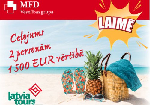 MFD Veselības grupa un tūrisma aģentūra “Latvia Tours” dāvina  “Ceļojumu divām personām 1500 EUR vērtībā”